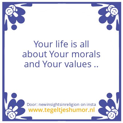 Tegeltje: Your Morala and Values..