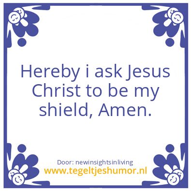 Tegeltje: Jesus Christ as my shield