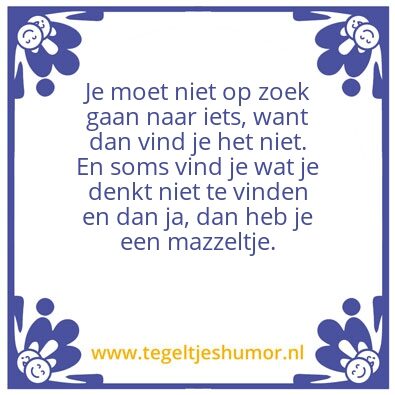 Tegeltje: Je moet