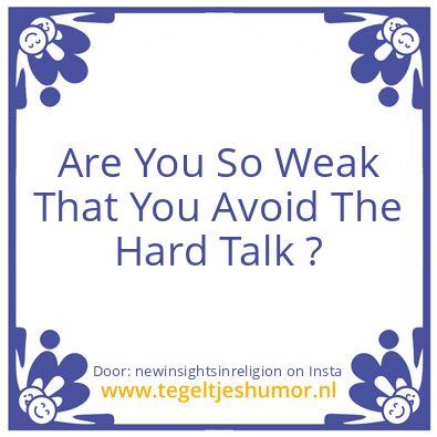 Tegeltje: Weak Leaders Create Hard times