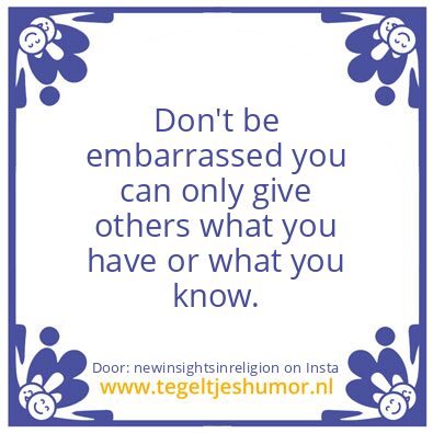 Tegeltje: Don’t be embarrassed ..