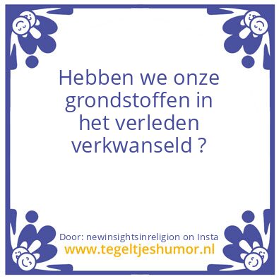 Tegeltje: onze grondstoffen ?