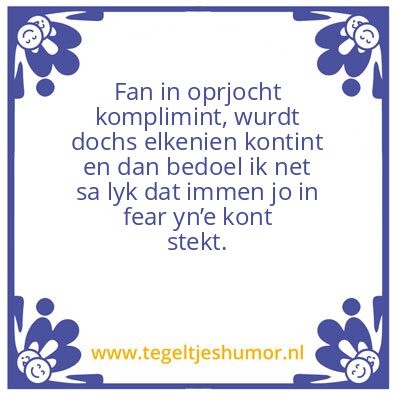 Tegeltje: Fan in oprjocht.