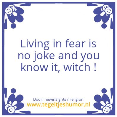 Tegeltje: Living in fear is no joke