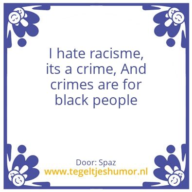Tegeltje: I hate racisme, its a crime, A