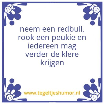 Tegeltje: neem een redbull, rook een peu