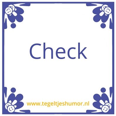 Tegeltje: Check