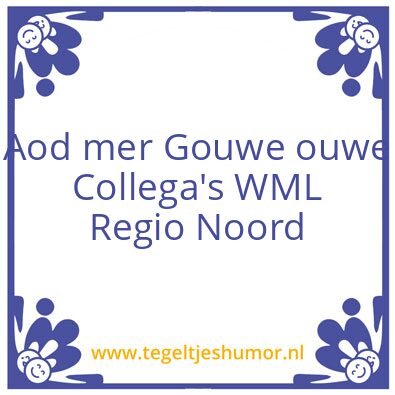 Tegeltje: Oud collega’s WML regio Noord