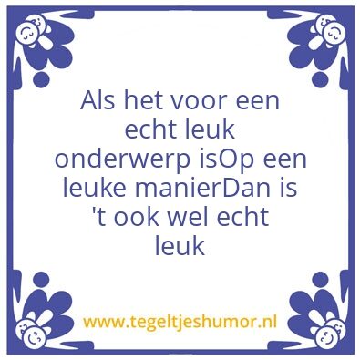 Tegeltje: Leuk