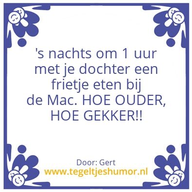 Tegeltje: HOE OUDER  – HOE GEKKER