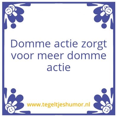 Tegeltje: Domme actie