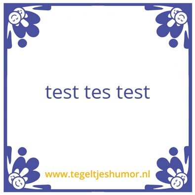Tegeltje: test