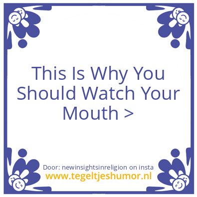Tegeltje: Watch Your Mouth.