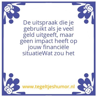 Tegeltje: Wat zou het