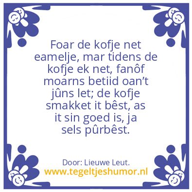 Tegeltje: Foar de kofje net eamelje
