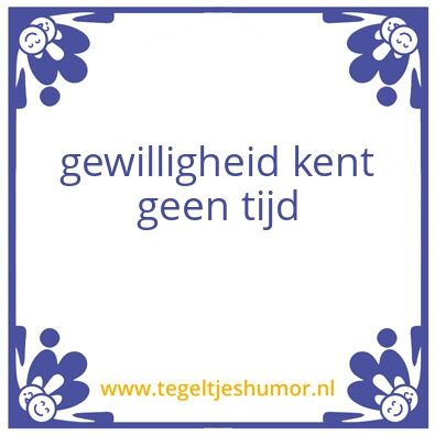 Tegeltje: gewillig