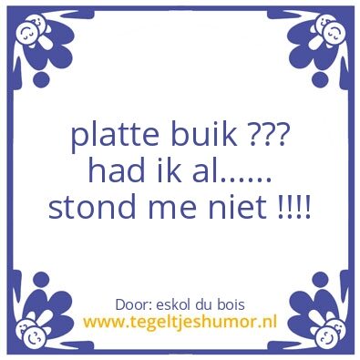 Tegeltje: platte buik
