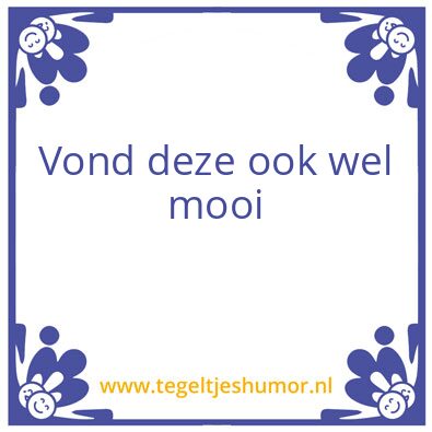 Tegeltje: Mooi