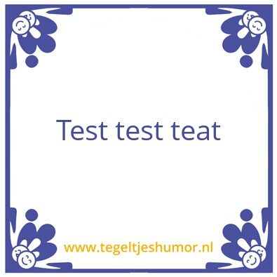 Tegeltje: Test