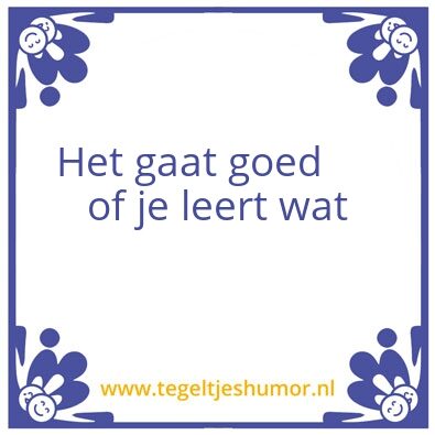 Tegeltje: Het gaat goed