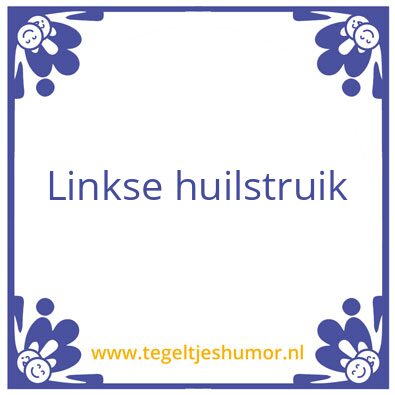 Tegeltje: Huil