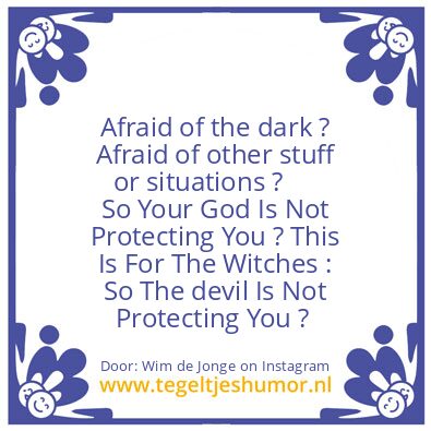 Tegeltje: Afraid of the dark ?