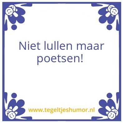Tegeltje: Niet lullen maar