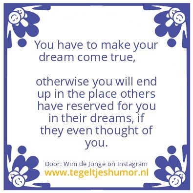 Tegeltje: You have to make your dream