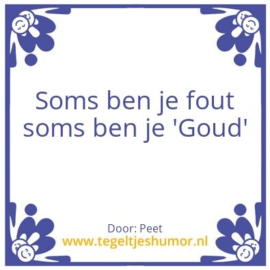 Tegeltje: GOUD FOUT