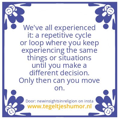 Tegeltje: a repetitive cycle or loop