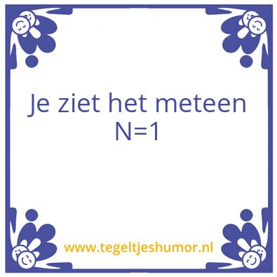 Tegeltje: N=1
