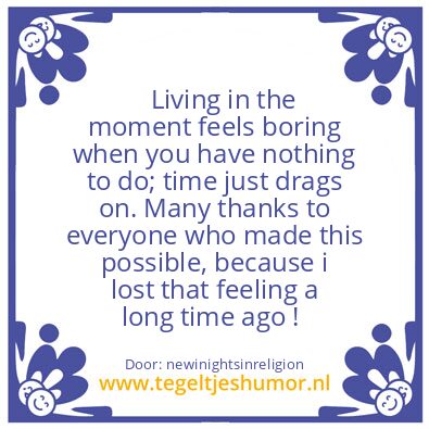 Tegeltje: Living in the moment