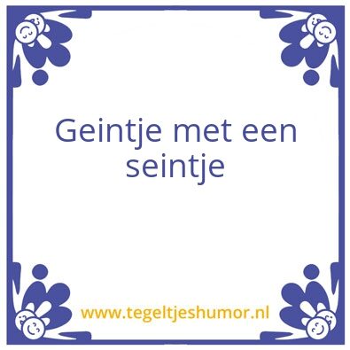 Tegeltje: Geintje