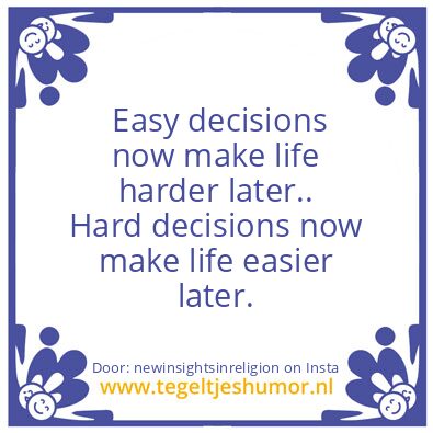 Tegeltje: Easy decisions  Hard decisions