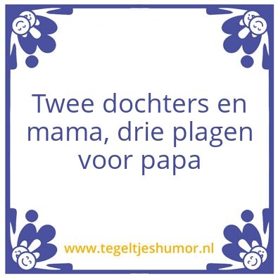Tegeltje: Plagen voor papa