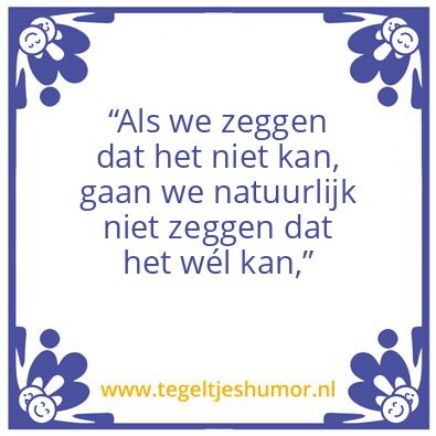Tegeltje: Als iets niet kan…