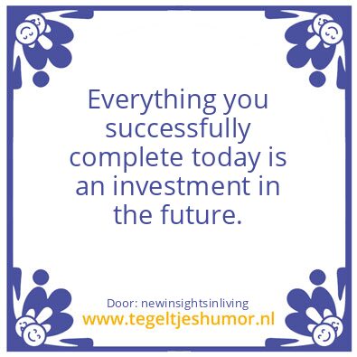 Tegeltje: investment in the future.