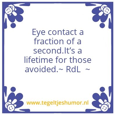 Tegeltje: Eye contact a fraction of a se
