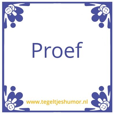 Tegeltje: Proef