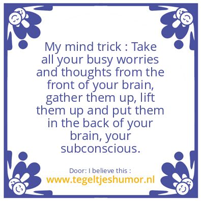 Tegeltje: My mind trick :