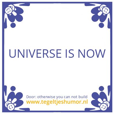 Tegeltje: Time is linear