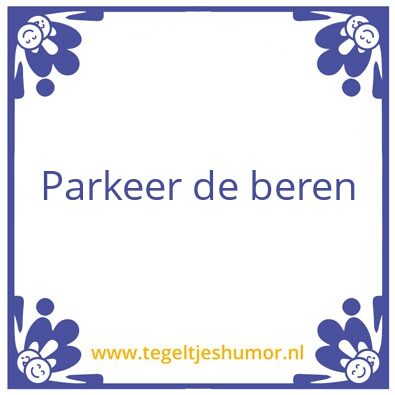 Tegeltje: Parkeer de beren