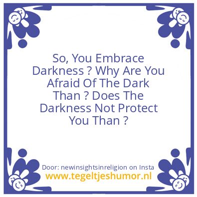 Tegeltje: You Embrace Darkness ? 2