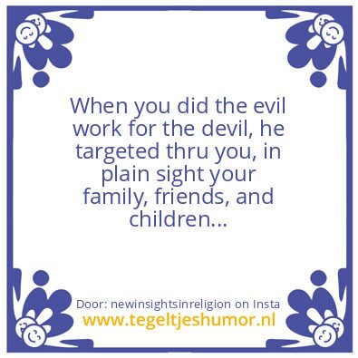 Tegeltje: you did the evil work