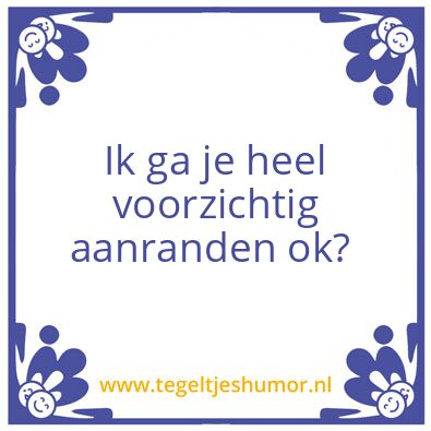 Tegeltje: Eerst vragen
