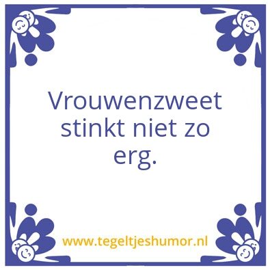 Tegeltje: Vrouwenzweet