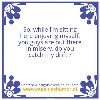 Tegeltje: silly you.
