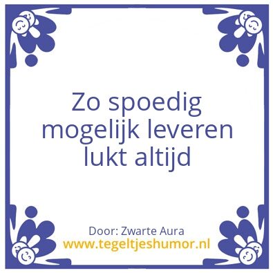 Tegeltje: Spoedig