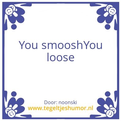 Tegeltje: Smoosh