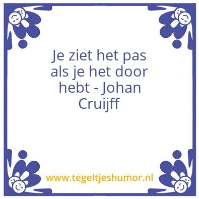 Tegeltje: Je ziet het pas